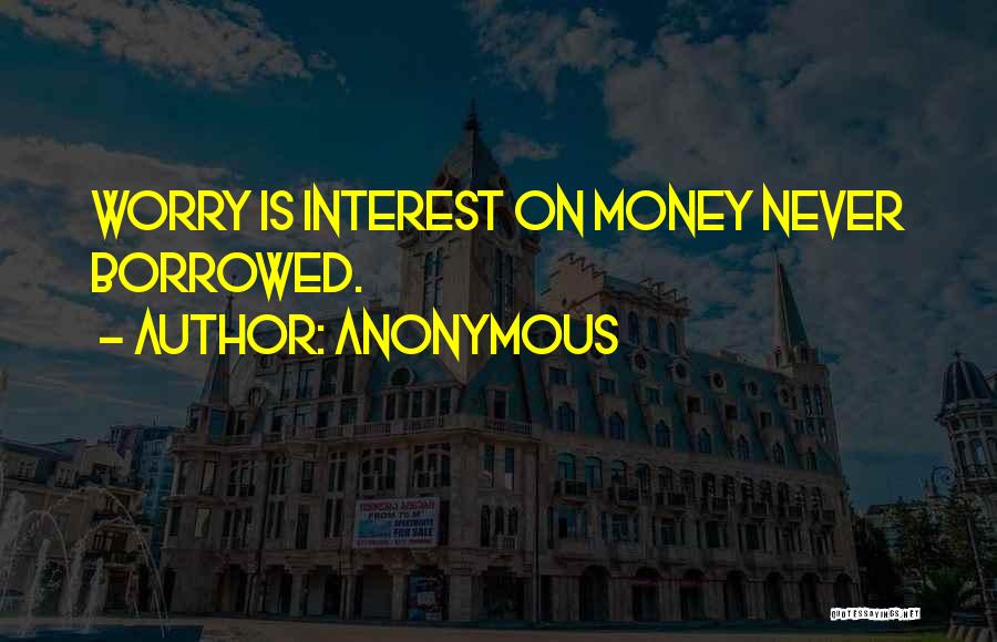 Money Borrowed Quotes By Anonymous