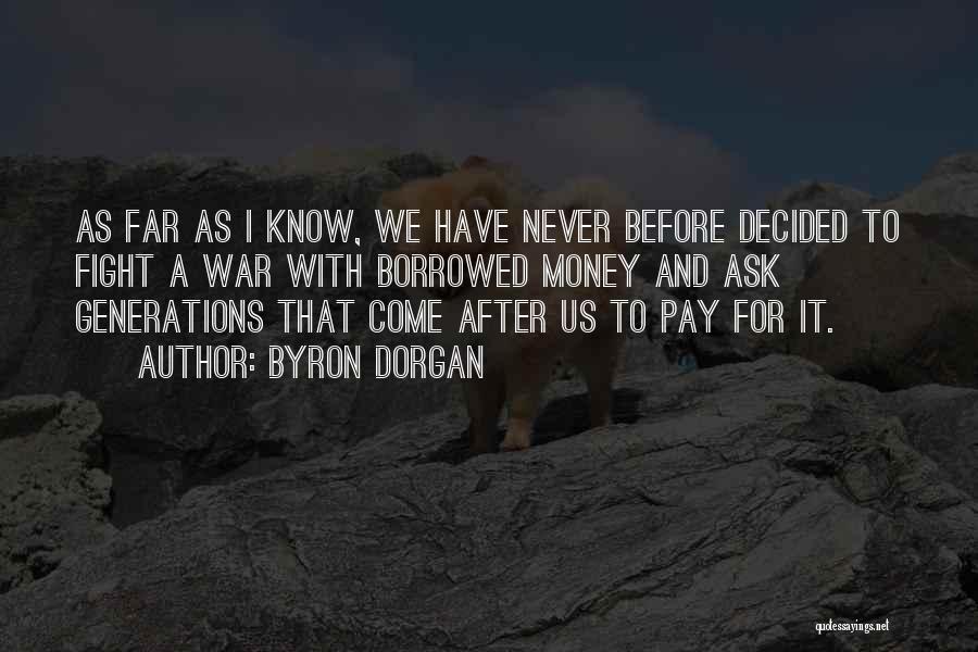 Money Borrowed Quotes By Byron Dorgan