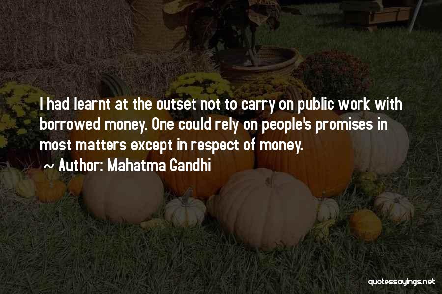 Money Borrowed Quotes By Mahatma Gandhi