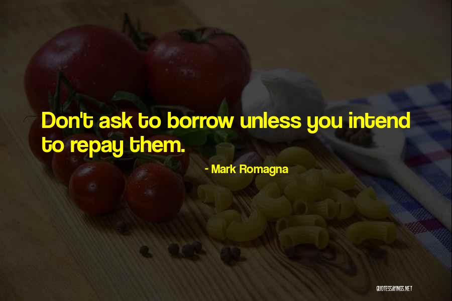 Money Borrowing Quotes By Mark Romagna Money Borrowing Quotes By Mark Romagna