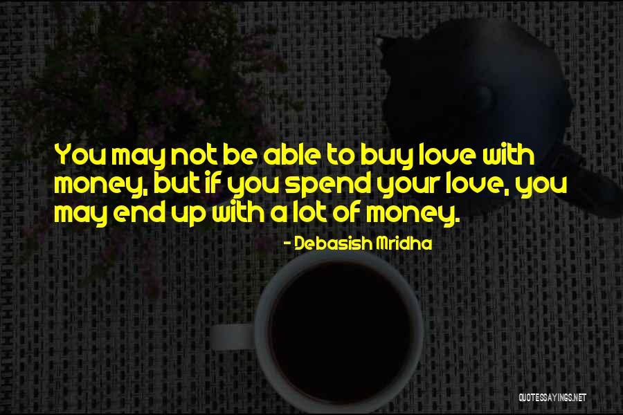 Money Buy Love Quotes By Debasish Mridha Money Buy Love Quotes By Debasish Mridha