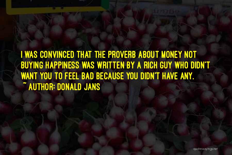 Money Buying Happiness Quotes By Donald Jans