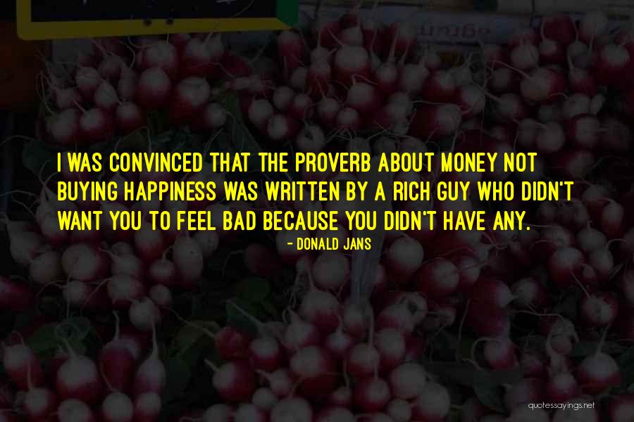 Money Buying Happiness Quotes By Donald Jans