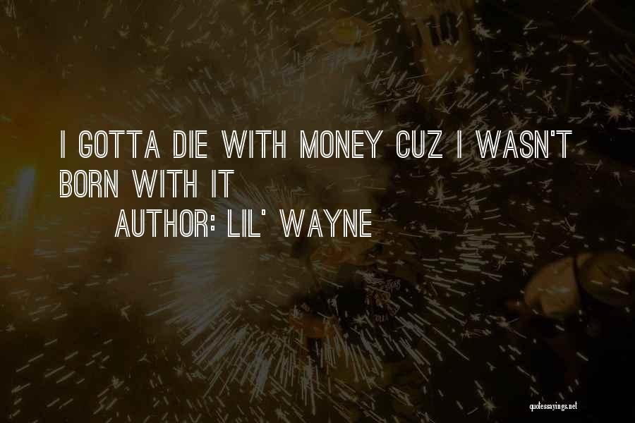 Money By Lil Wayne Quotes By Lil' Wayne