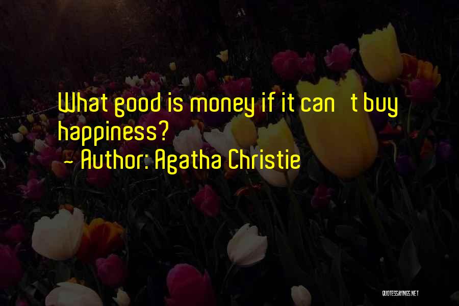 Money Can Buy Happiness Quotes By Agatha Christie