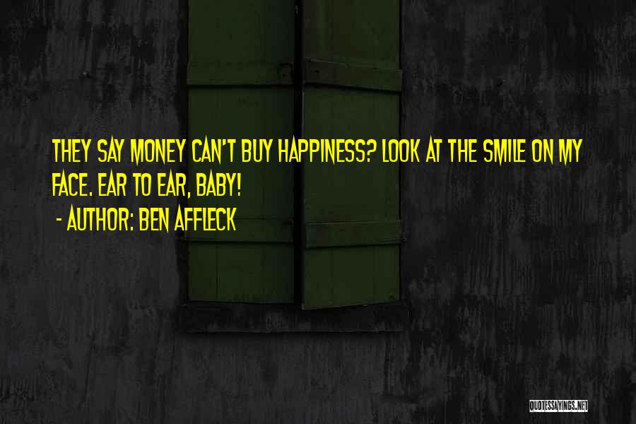 Money Can Buy Happiness Quotes By Ben Affleck