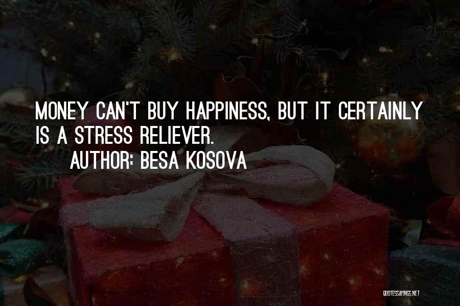 Money Can Buy Happiness Quotes By Besa Kosova