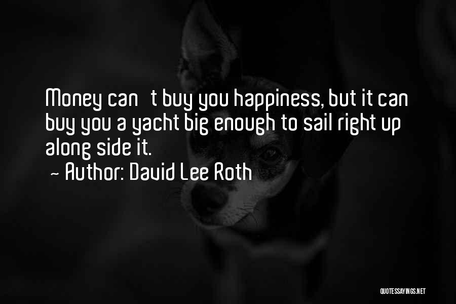 Money Can Buy Happiness Quotes By David Lee Roth