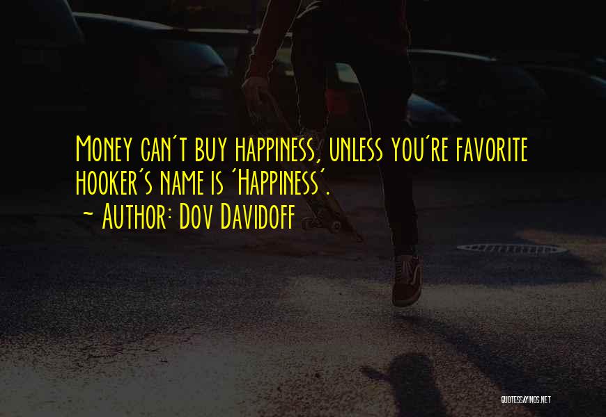 Money Can Buy Happiness Quotes By Dov Davidoff