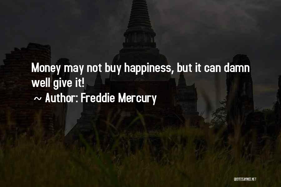 Money Can Buy Happiness Quotes By Freddie Mercury