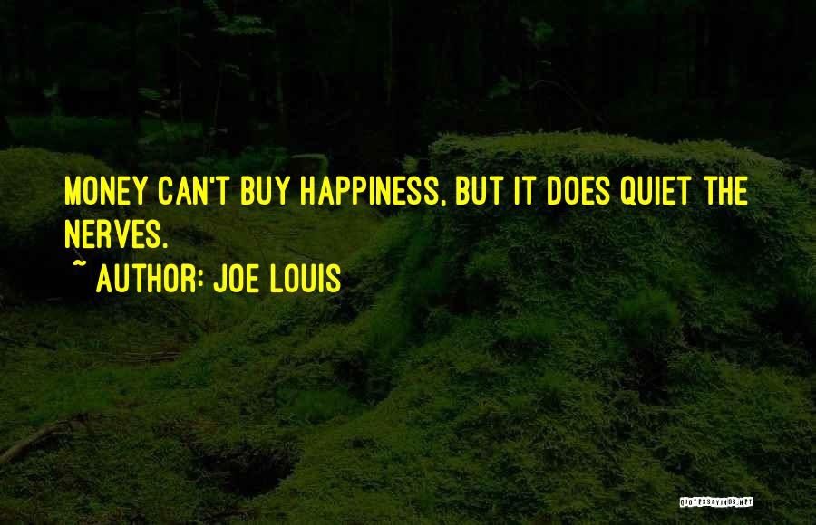 Money Can Buy Happiness Quotes By Joe Louis