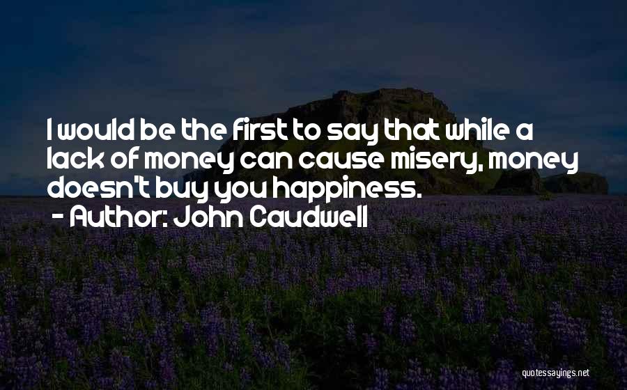 Money Can Buy Happiness Quotes By John Caudwell