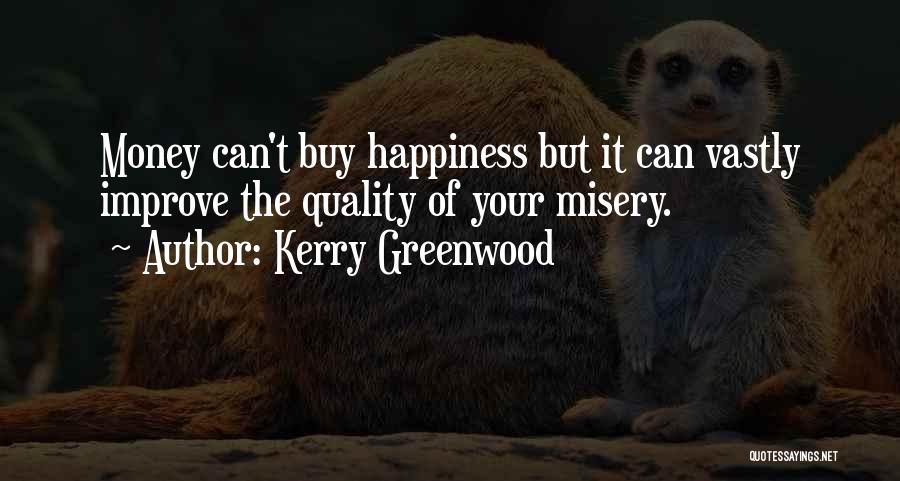 Money Can Buy Happiness Quotes By Kerry Greenwood