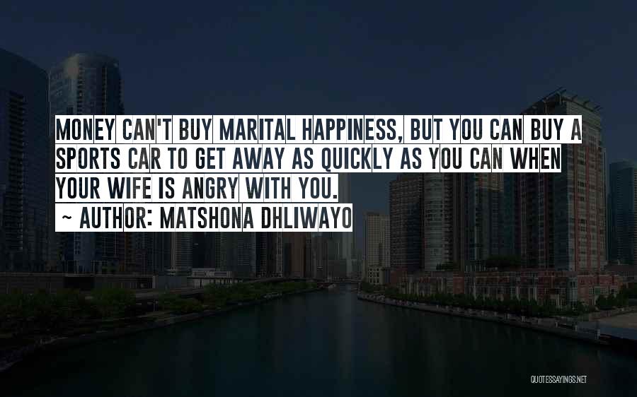 Money Can Buy Happiness Quotes By Matshona Dhliwayo