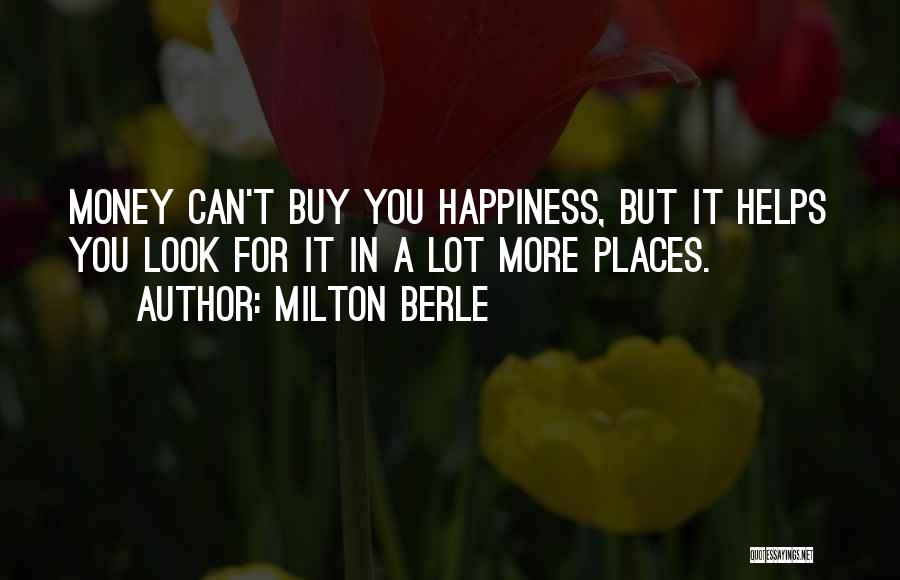 Money Can Buy Happiness Quotes By Milton Berle