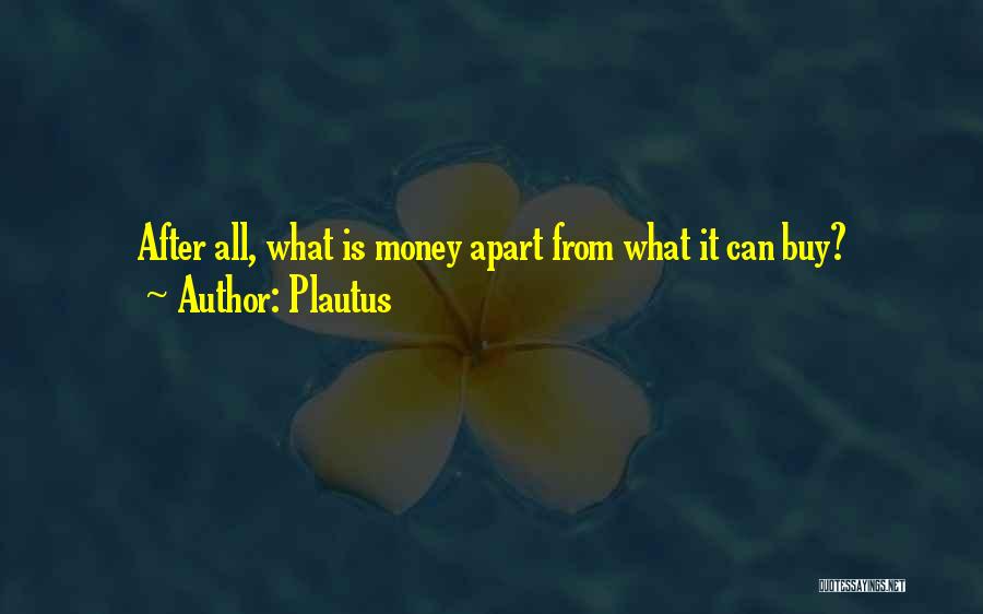 Money Can Buy Happiness Quotes By Plautus