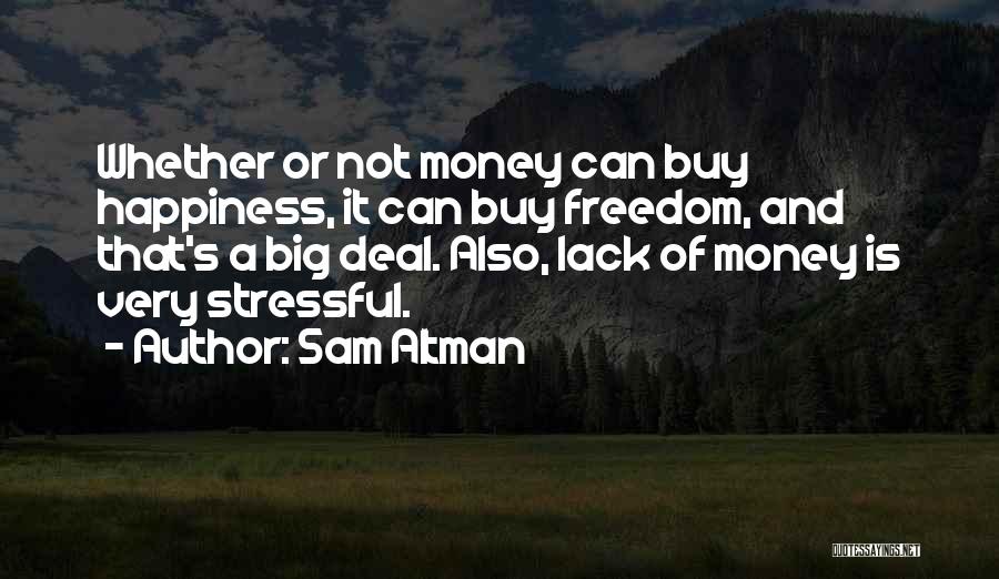 Money Can Buy Happiness Quotes By Sam Altman