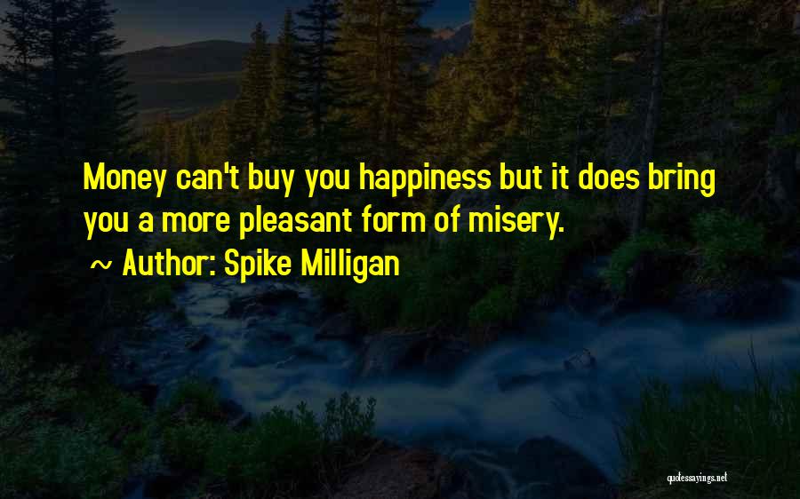 Money Can Buy Happiness Quotes By Spike Milligan