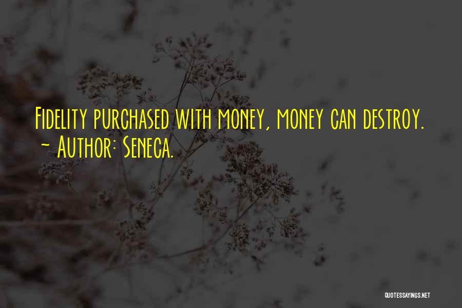 Money Can Destroy Quotes By Seneca.