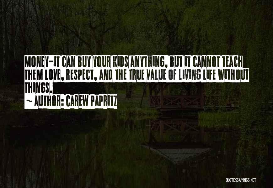 Money Can't Buy Life Quotes By Carew Papritz