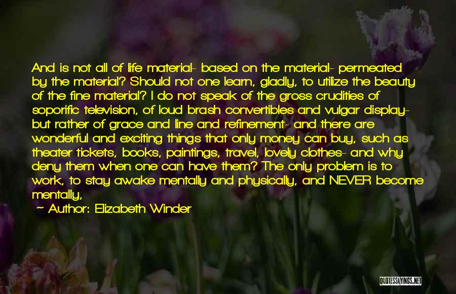 Money Can't Buy Life Quotes By Elizabeth Winder