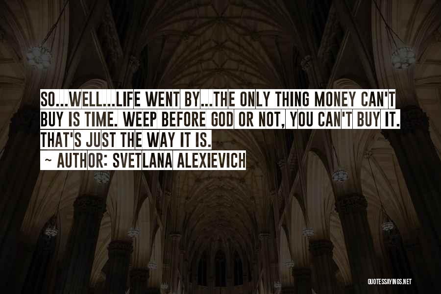 Money Can't Buy Life Quotes By Svetlana Alexievich