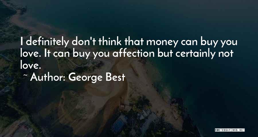 Money Can't Buy Love Quotes By George Best