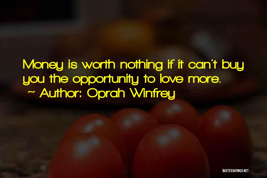 Money Can't Buy Love Quotes By Oprah Winfrey