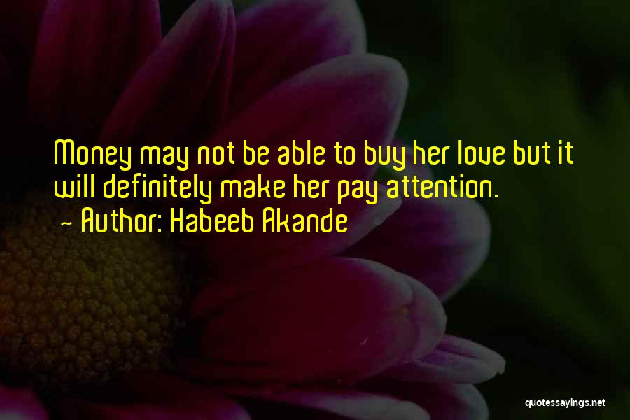Money Can't Buy Me Love Quotes By Habeeb Akande