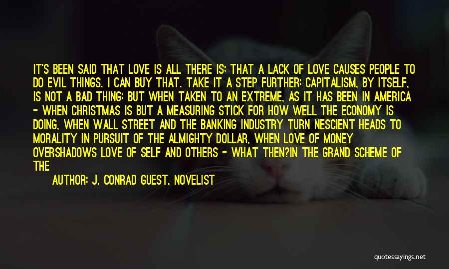 Money Can't Buy Me Love Quotes By J. Conrad Guest, Novelist