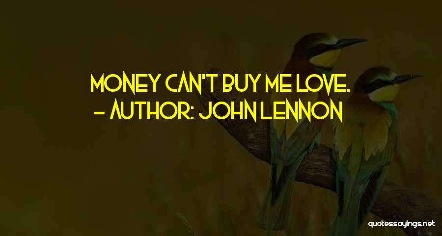 Money Can't Buy Me Love Quotes By John Lennon