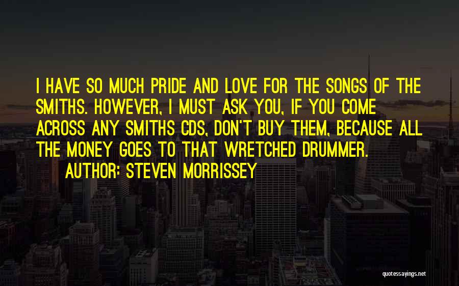 Money Can't Buy Me Love Quotes By Steven Morrissey