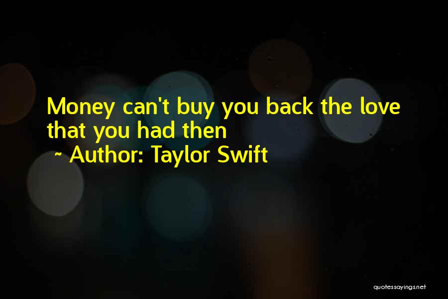 Money Can't Buy Me Love Quotes By Taylor Swift