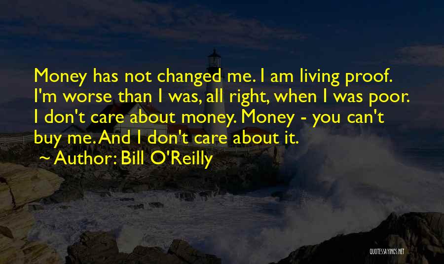 Money Can't Buy Me Quotes By Bill O'Reilly