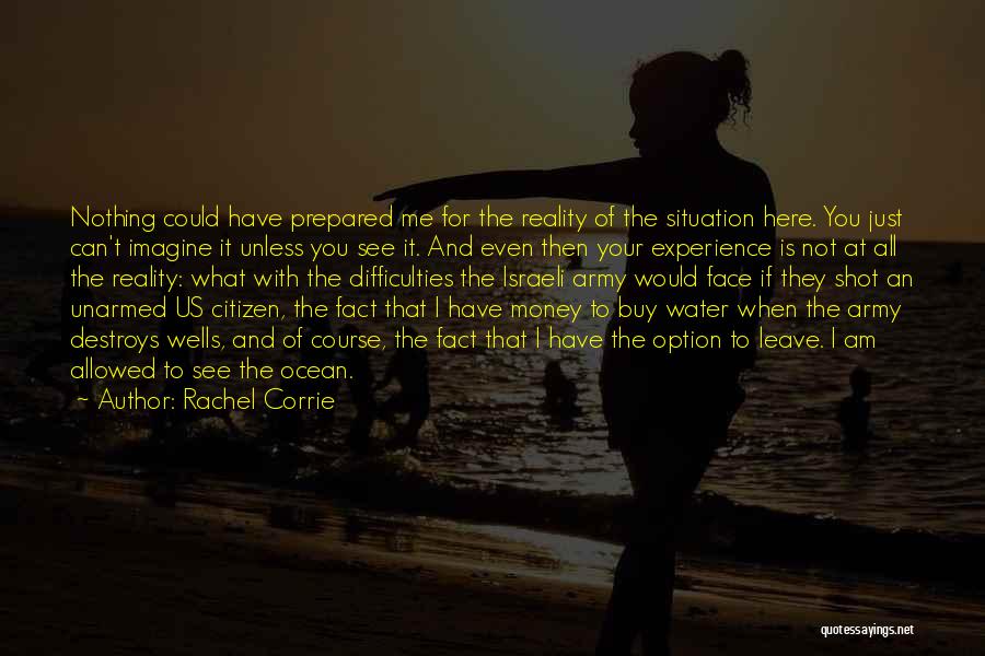 Money Can't Buy Me Quotes By Rachel Corrie