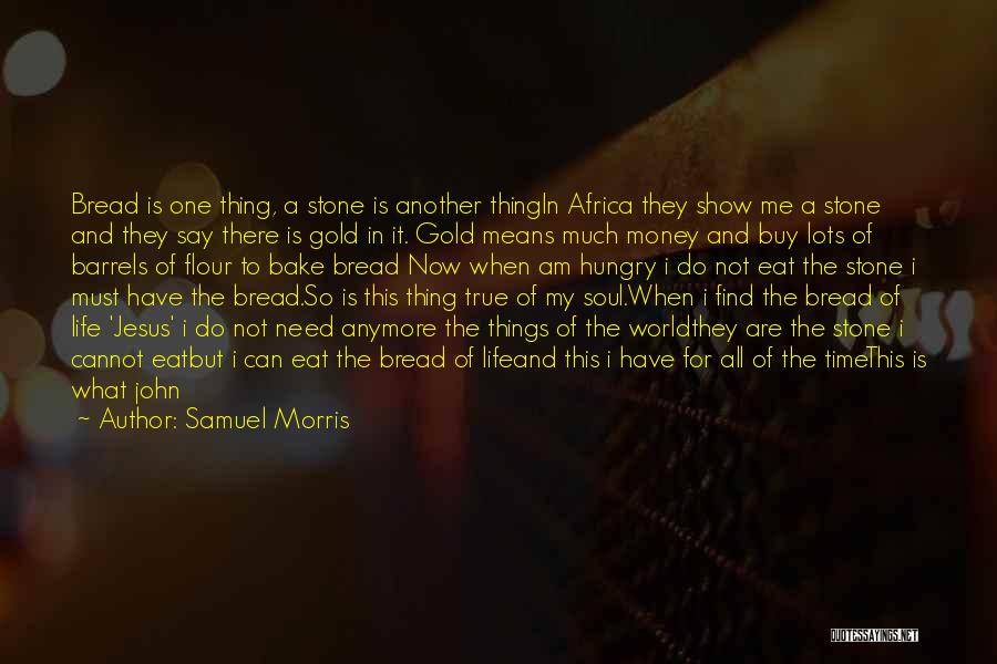 Money Can't Buy Me Quotes By Samuel Morris