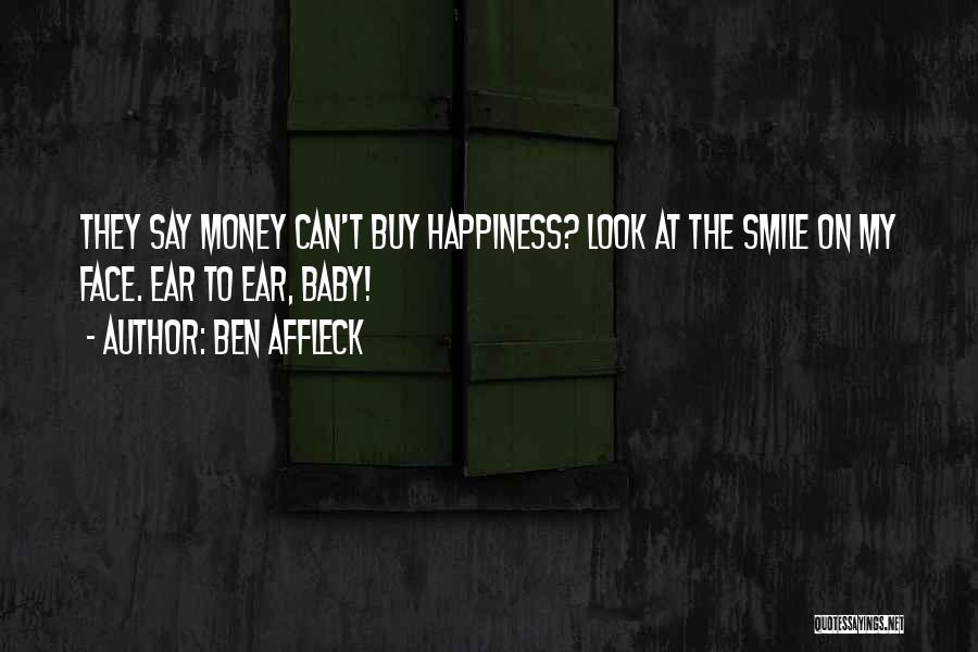 Money Can't Buy Us Happiness Quotes By Ben Affleck