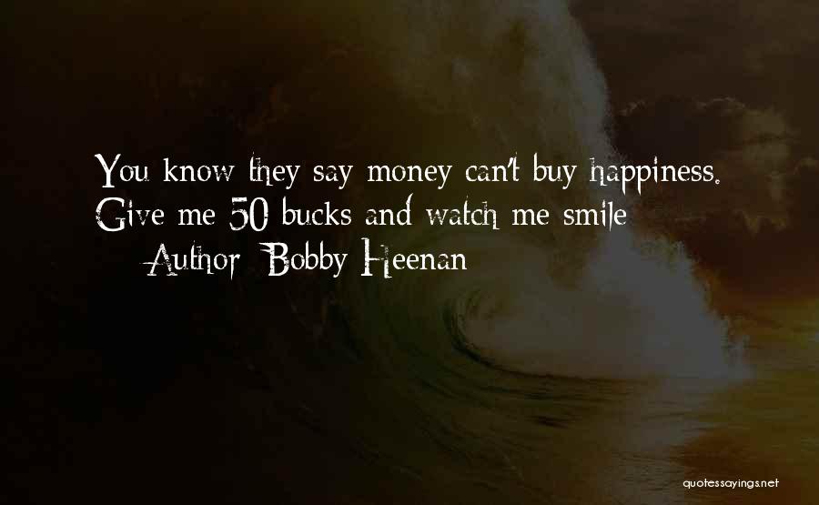 Money Can't Buy Us Happiness Quotes By Bobby Heenan