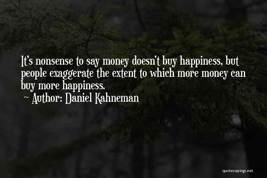 Money Can't Buy Us Happiness Quotes By Daniel Kahneman
