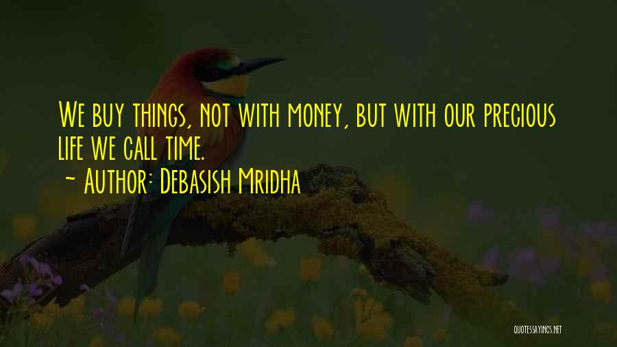 Money Can't Buy Us Happiness Quotes By Debasish Mridha