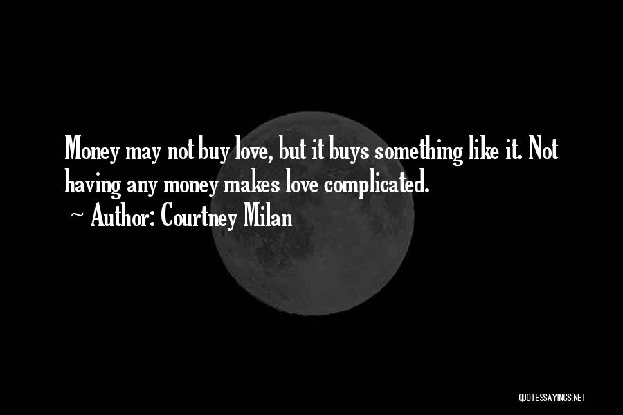 Money Can't Buy You Love Quotes By Courtney Milan