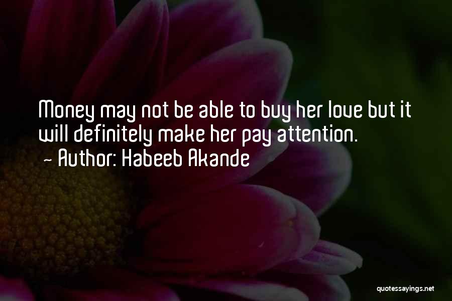 Money Can't Buy You Love Quotes By Habeeb Akande
