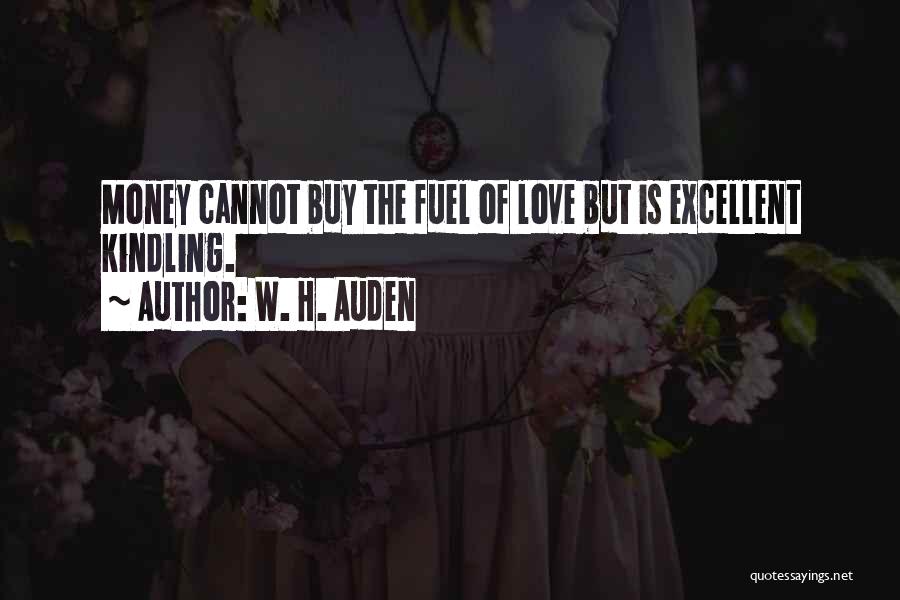 Money Can't Buy You Love Quotes By W. H. Auden