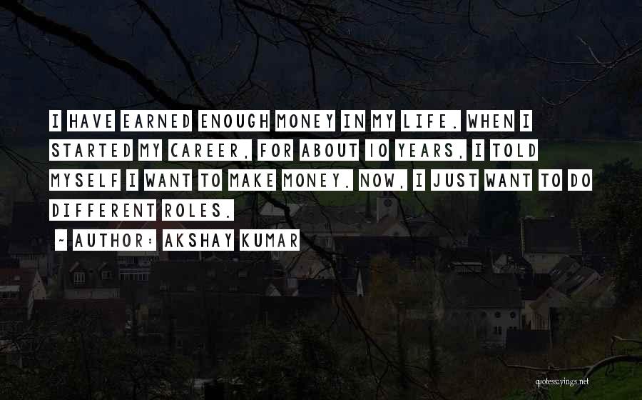 Money Career Quotes By Akshay Kumar