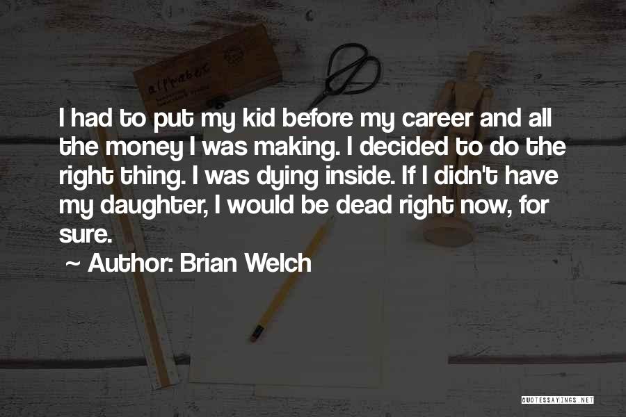 Money Career Quotes By Brian Welch