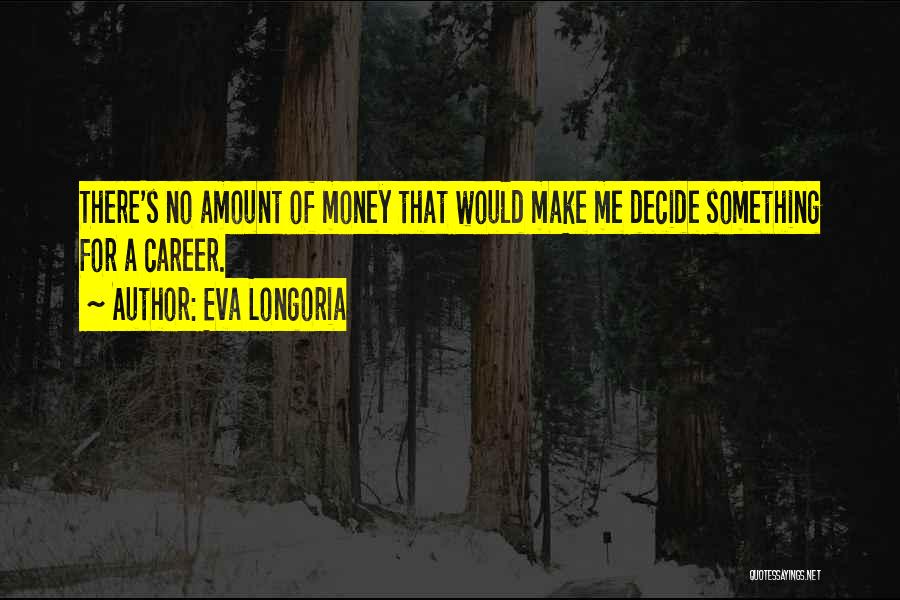 Money Career Quotes By Eva Longoria