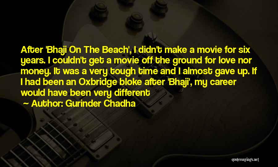 Money Career Quotes By Gurinder Chadha