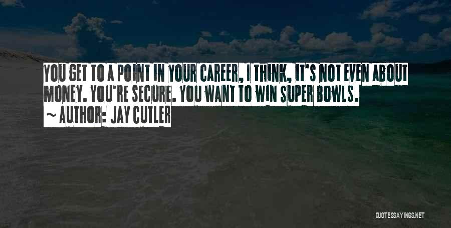 Money Career Quotes By Jay Cutler