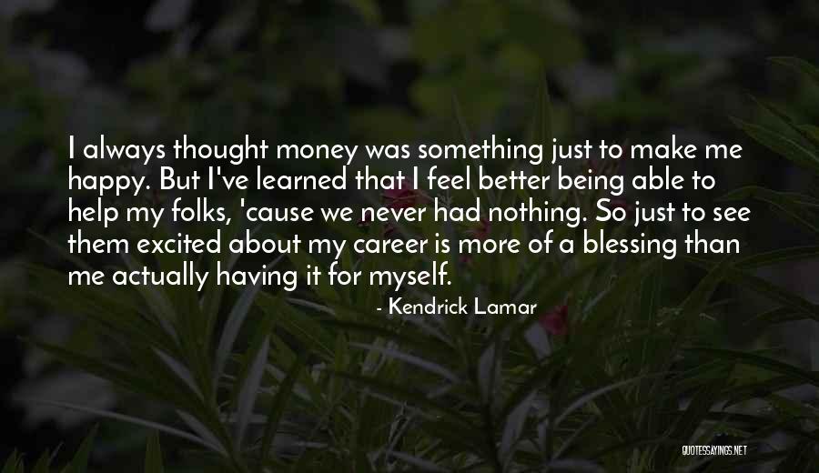 Money Career Quotes By Kendrick Lamar