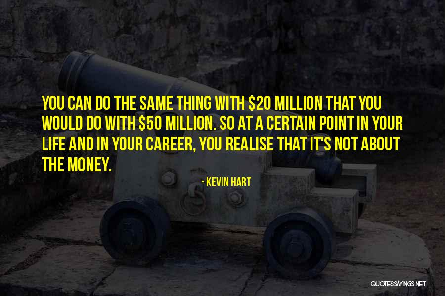 Money Career Quotes By Kevin Hart